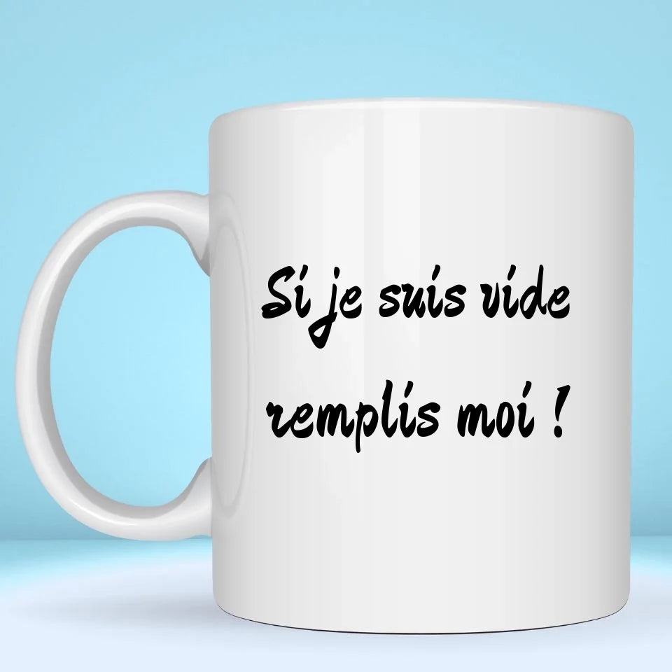Mug personnalisé · Si je suis vide remplis moi