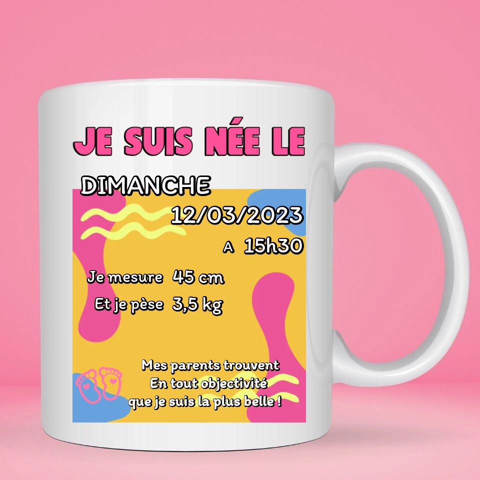 Mug personnalisé · Souvenir Faire-Part Naissance Fille Photo Prénom date jour heure mesure poids mes parents trouvent en toute objectivité que je suis la plus belle