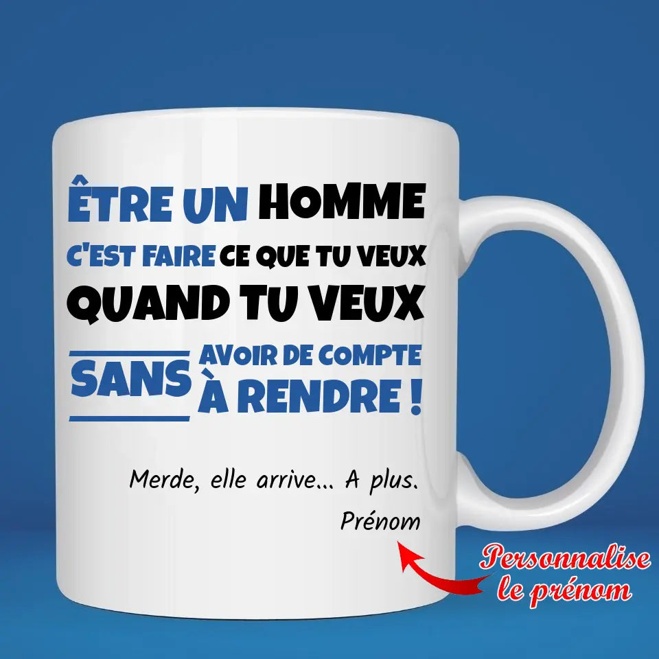 Petit 11, Mug personnalisé humour, être un homme c'est faire ce que tu veux, mug-humour, mug-homme