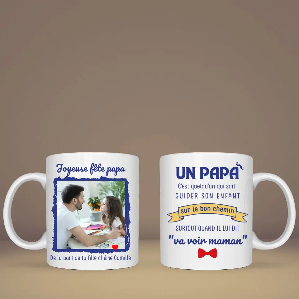 Mug personnalisé fête des pères amusant Photo & texte  Un papa, c'est quelqu'un qui sait guider son enfant sur le bon chemin, surtout quand il lui dit 'va voir maman' 