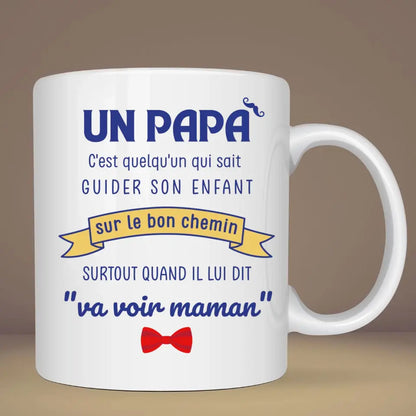 Mug personnalisé fête des pères amusant Photo & texte  Un papa, c'est quelqu'un qui sait guider son enfant sur le bon chemin, surtout quand il lui dit 'va voir maman' 